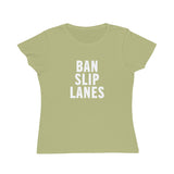 Ban Slip Lanes (white text) Organic Women's Classic T-Shirt