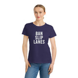 Ban Slip Lanes (white text) Organic Women's Classic T-Shirt