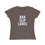 Ban Slip Lanes (white text) Organic Women's Classic T-Shirt