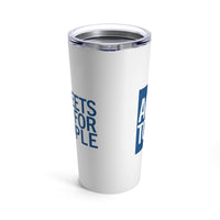 Streets are for People Active Towns - Tumbler 20oz