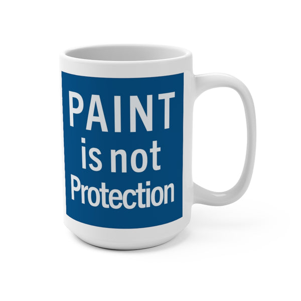 Paint is not Protection Mug 15oz